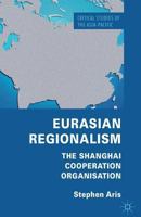 Eurasian Regionalism: The Shanghai Cooperation Organisation 1349330442 Book Cover