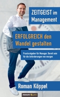 Zeitgeist im Management - Erfolgreich den Wandel gestalten: Praxisratgeber f�r Manager. Bereit sein f�r die Anforderungen von morgen 3991071630 Book Cover