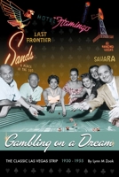 Gambling on a Dream: The Classic Las Vegas Strip 1930-1955 1634990676 Book Cover