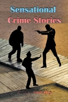 Sensational Crime Stories B0BXRCX4QR Book Cover