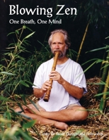 Blowing Zen: One Breath, One Mind 1475010915 Book Cover