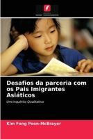 Desafios da parceria com os Pais Imigrantes Asiáticos: Um Inquérito Qualitativo 6202899816 Book Cover