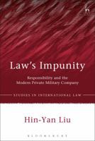 Law’s Impunity: Responsibility and the Modern Private Military Company 1509918396 Book Cover