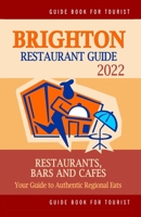 Brighton Restaurant Guide 2022: Your Guide to Authentic Regional Eats in Brighton, United Kingdom (Restaurant Guide 2022) B0948GRSLB Book Cover