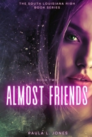 Almost Friends: Book two of the South Louisiana High Series B09MYVR4KJ Book Cover