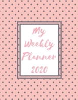 My Weekly Planner 2020: 2020 Year At A Glance Two Page Monthly Spreads Two Page Weekly Spreads with Horizontal View Mauve polka dots on pink background 1710120169 Book Cover