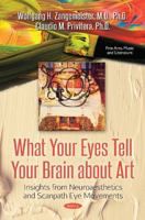 What Your Eyes Tell Your Brain about Art: Insights from Neuroaesthetics and Scanpath Eye Movements 1536124354 Book Cover