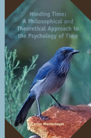 Minding Time: A Philosophical and Theoretical Approach to the Psychology of Time 9004228918 Book Cover