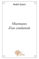 Murmures d'un condamné (French Edition) 2332630775 Book Cover