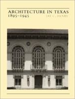 Architecture in Texas: 1895-1945 0292730721 Book Cover