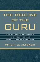 The Decline of the Guru: The Academic Profession in Developing and Middle-Income Countries 1403960542 Book Cover