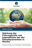 Stärkung der Führungsrolle von Jugendlichen bei der Gewaltprävention in Mexiko 6207393406 Book Cover