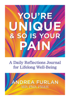 You're Unique and So Is Your Pain: A Daily Reflections Journal for Lifelong Well-Being 0778807312 Book Cover