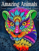 Amazing Animals Adult Coloring Book: Stress Relieving Animal Designs An Adult Coloring Book Featuring Super Cute and Adorable Baby Woodland Animals for Stress Relief and Relaxation B099BYNCG5 Book Cover