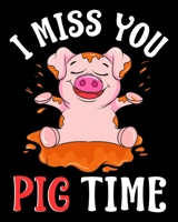 I Miss You Pig Time: Cute & Funny I Miss You Pig Time Adorable Piglet Pun 2020-2021 Weekly Planner & Gratitude Journal (110 Pages, 8" x 10") Blank ... Moments of Thankfulness & To Do Lists 1670603245 Book Cover