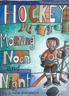 Hockey Morning, Noon and Night 1927502306 Book Cover