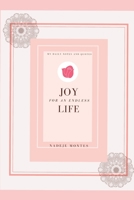 Joy For An Endless Life: My Daily Notes And Quotes 1705350178 Book Cover