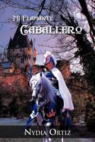 Mi Flamante Caballero 1463319290 Book Cover