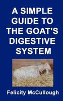 A Simple Guide To The Goat's Digestive System (Goat Knowledge) 178165025X Book Cover