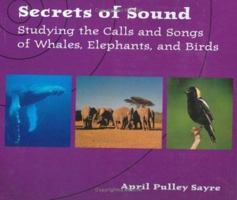 Secrets of Sound: Studying the Calls and Songs of Whales, Elephants, and Birds (Scientists in the Field Series) 061858546X Book Cover
