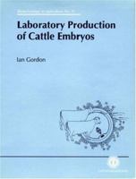 Laboratory Production of Cattle Embryos 0851989284 Book Cover