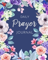 Daily Prayer Journal: A 3 Month Guide To Prayer, Praise and Thanks.  Prayer Journal for Women. 1713083574 Book Cover