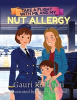 Take a Flight With Me and My Nut Allergy B0F8JCRSTR Book Cover
