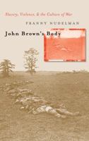 John Brown's Body: Slavery, Violence, and the Culture of War (Cultural Studies of the United States) 080785557X Book Cover