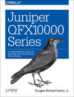 Juniper Qfx10000 Series: A Comprehensive Guide to Building Next-Generation Data Centers 1491922257 Book Cover