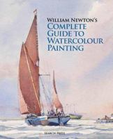 William Newton's Complete Guide to Watercolour Painting 1844488306 Book Cover