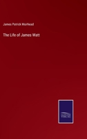 Life of James Watt (Industrial Antiquities) 1147402876 Book Cover