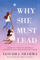 Why She Must Lead: Bridging the Gap Between Women of Color and Opportunities 1631955969 Book Cover