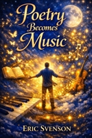 Poetry becomes music: Poems inspire musical compositions B0GW8PHFGK Book Cover