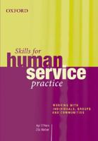 Skills for Human Service Practice: Working with Individuals, Groups, and Communities 0195551346 Book Cover