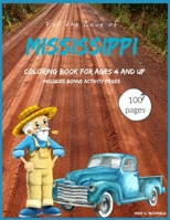 For The Love of Mississippi - Coloring Book for Ages Four and Up: Includes Bonus Activity Pages B0BV4BNJDG Book Cover