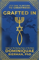 Grafted In: It's Time to Return to Greatness! 1953502210 Book Cover