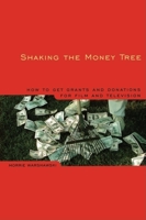 Shaking The Money Tree: How to Get Grants and Donations for Film and Video 0941188795 Book Cover