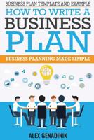 Business Plan Template And Example: How To Write A Business Plan: Business Planning Made Simple 1519741782 Book Cover