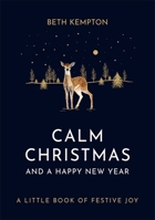 Calm Christmas and a Happy New Year: A Little Book of Festive Joy 1982151854 Book Cover