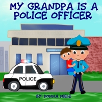 My Grandpa is a Police Officer B087SHQLXG Book Cover