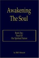 Awakening The Soul: Book One: Proof Of Our Spiritual Nature 1420800612 Book Cover