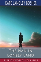 The Man in Lonely Land (Esprios Classics) B0CPYQ38D6 Book Cover