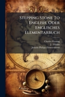 Stepping Stone To English, Oder Englisches Elementarbuch... 1278390693 Book Cover
