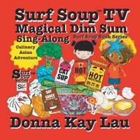 Surf Soup TV Magical Dim Sum Sing-Along: Culinary Asian Adventure (Surf Soup:: Asian Adventures) 1956022988 Book Cover