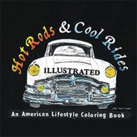Hot Rods and Cool Rides Illustrated: An American Lifestyle Coloring Book 1546276033 Book Cover