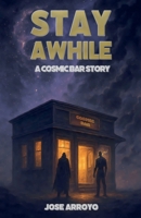 Stay Awhile (A Cosmic Bar Story) B0FJ8WNDN9 Book Cover