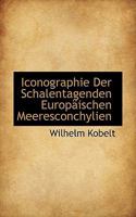 Iconographie Der Schalentagenden Europaischen Meeresconchylien 1113772921 Book Cover