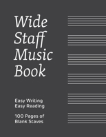 Wide Staff Music Book: 100 pages with 6 blank staves on each, perfect for easy reading and easy writing 170375168X Book Cover