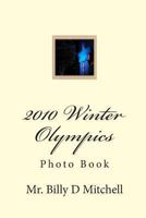 2010 Winter Olympics: Photo Book 1451524609 Book Cover