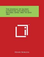 The Journal of Sacred Literature and Biblical Record, April 1861 to July 1861 0766156109 Book Cover